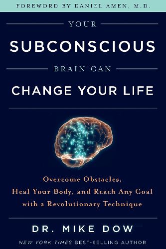 Cover image for Your Subconscious Brain Can Change Your Life: Overcome Obstacles, Heal Your Body, and Reach Any Goal with a Revolutionary Technique