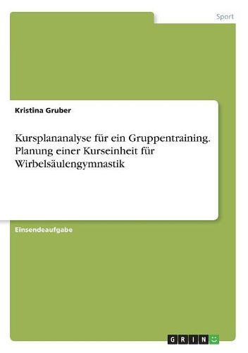 Cover image for Kursplananalyse fuer ein Gruppentraining. Planung einer Kurseinheit fuer Wirbelsaeulengymnastik