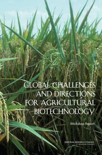 Cover image for Global Challenges and Directions for Agricultural Biotechnology: Workshop Report