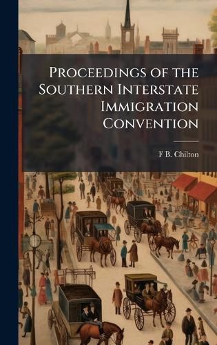 Cover image for Proceedings of the Southern Interstate Immigration Convention