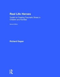 Cover image for Real Life Heroes: Toolkit for Treating Traumatic Stress in Children and Families, 2nd Edition