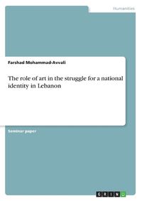 Cover image for The role of art in the struggle for a national identity in Lebanon