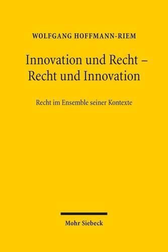 Innovation und Recht - Recht und Innovation: Recht im Ensemble seiner Kontexte