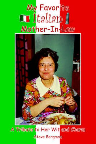 Cover image for My Favorite Italian Mother-In-Law: A Tribute to Her Wit and Charm