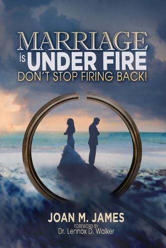 Cover image for Marriage Is Under Fire - Don't Stop Firing Back!