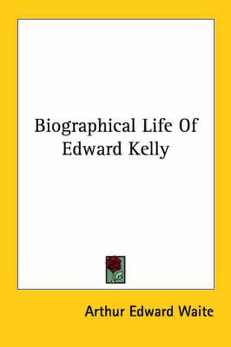 Cover image for Biographical Life of Edward Kelly