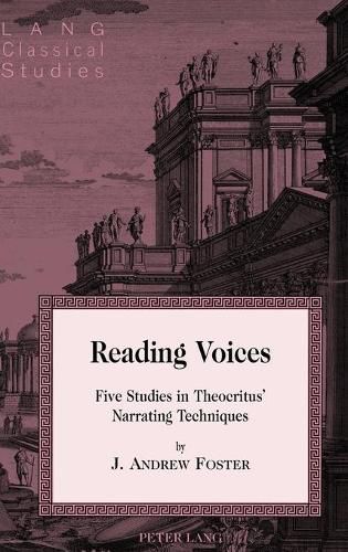 Reading Voices: Five Studies in Theocritus' Narrating Techniques