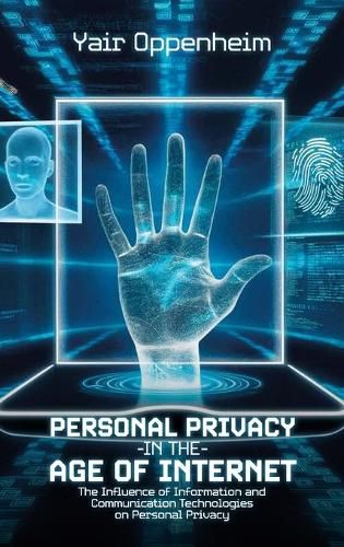 Cover image for Personal Privacy in the Age of the Internet, The Influence of Information and Communication Technologies on Personal Privacy