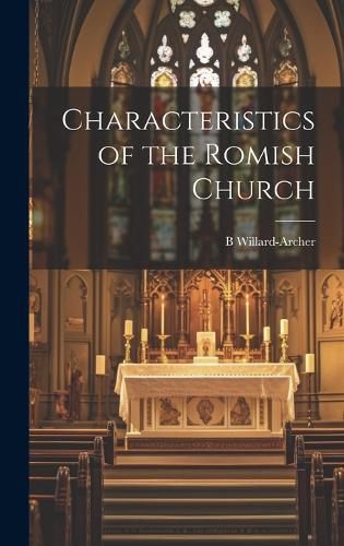 Cover image for Characteristics of the Romish Church