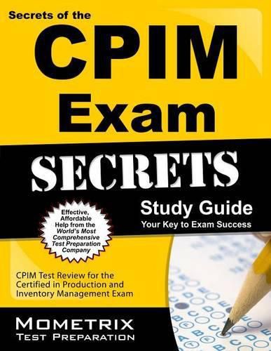 Cover image for Secrets of the Cpim Exam Study Guide: Cpim Test Review for the Certified in Production and Inventory Management Exam