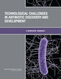 Cover image for Technological Challenges in Antibiotic Discovery and Development: A Workshop Summary