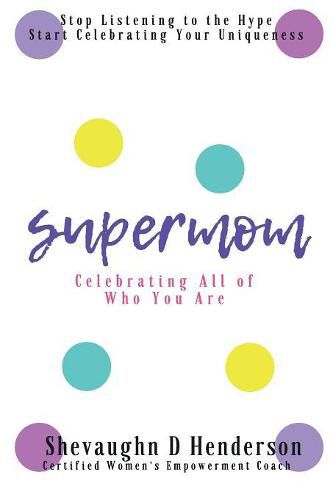 Cover image for Supermom: Celebrating All of Who You Are