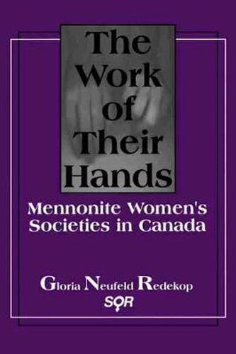 Cover image for The Work of Their Hands: Mennonite Women's Societies in Canada