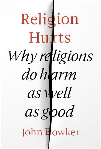 Cover image for Religion Hurts: Why Religions Do Harm As Well As Good