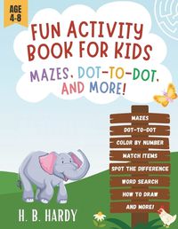 Cover image for Fun Activity Book For Kids - Mazes, Dot-to-Dot, And More!