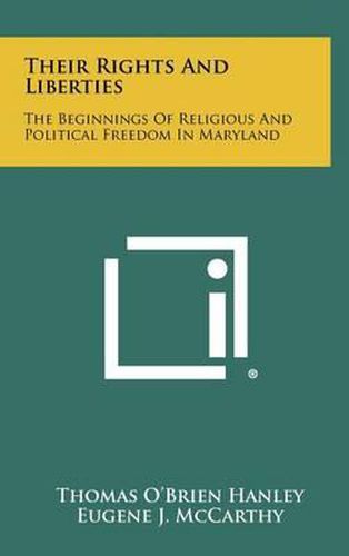 Cover image for Their Rights and Liberties: The Beginnings of Religious and Political Freedom in Maryland