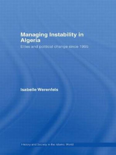 Cover image for Managing Instability in Algeria: Elites and Political Change since 1995