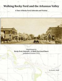 Cover image for Walking Rocky Ford and the Arkansas Valley: A Tour of Rocky Ford, Colorado and Vicinity