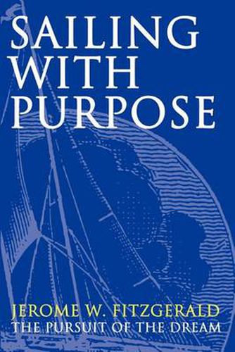 Cover image for Sailing with Purpose: The Pursuit of the Dream