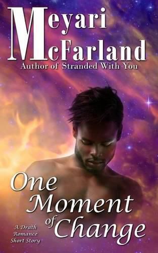 One Moment of Change: A Drath Romance Short Story