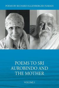 Cover image for Poems to Sri Aurobindo and the Mother Volume I