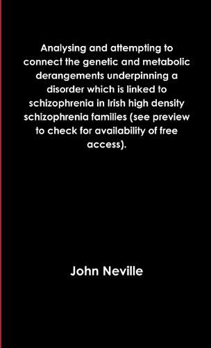 Cover image for Analysing and attempting to connect the genetic and metabolic derangements underpinning a disorder which is linked to schizophrenia in Irish high density schizophrenia families (see preview to check for availability of free access).