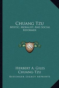 Cover image for Chuang Tzu: Mystic, Moralist, and Social Reformer