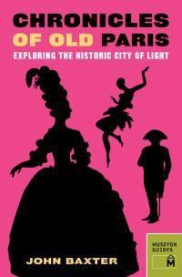 Cover image for Chronicles of Old Paris: Exploring the Historic City of Light