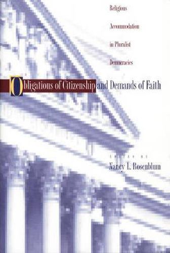 Cover image for Obligations of Citizenship and Demands of Faith: Religious Accommodation in Pluralist Democracies