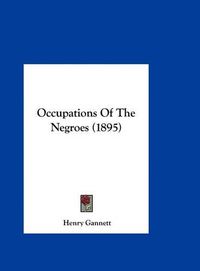 Cover image for Occupations of the Negroes (1895)