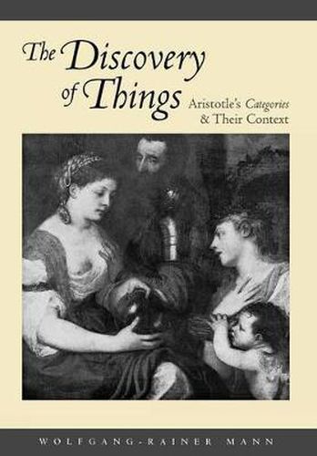 Cover image for The Discovery of Things: Aristotle's Categories and Their Context