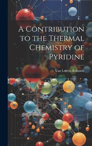 Cover image for A Contribution to the Thermal Chemistry of Pyridine