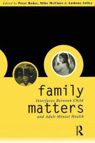 Cover image for Family Matters: Interfaces between Child and Adult Mental Health