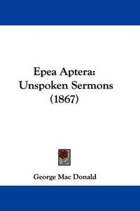 Cover image for Epea Aptera: Unspoken Sermons (1867)