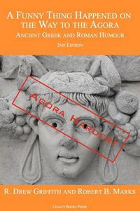 Cover image for A Funny Thing Happened on the Way to the Agora: Ancient Greek and Roman Humour - 2nd Edition: Agora Harder!