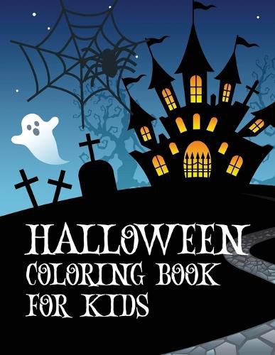 Cover image for Halloween coloring book for kids: Coloring book with ghosts, witches, haunted houses and more Halloween for toddlers, preschoolers and elementary school