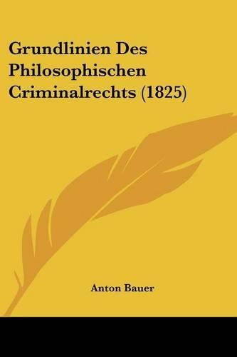 Cover image for Grundlinien Des Philosophischen Criminalrechts (1825)