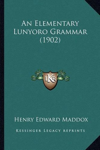 Cover image for An Elementary Lunyoro Grammar (1902)