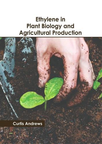 Cover image for Ethylene in Plant Biology and Agricultural Production