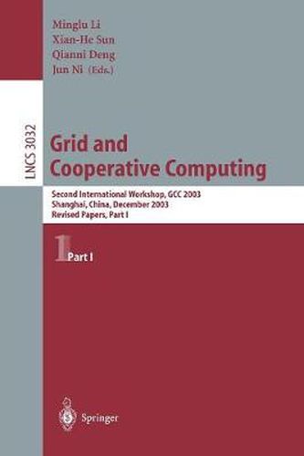 Grid and Cooperative Computing: Second International Workshop, GCC 2003 Shanhai, China, December 7-10, 2003 Revised Papers, Part I