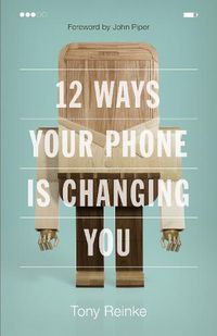 Cover image for 12 Ways Your Phone Is Changing You