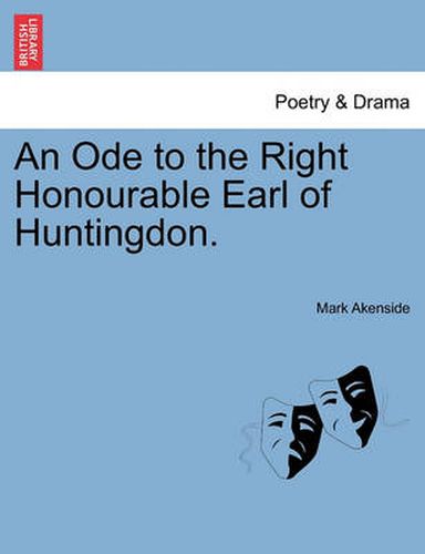 An Ode to the Right Honourable Earl of Huntingdon.