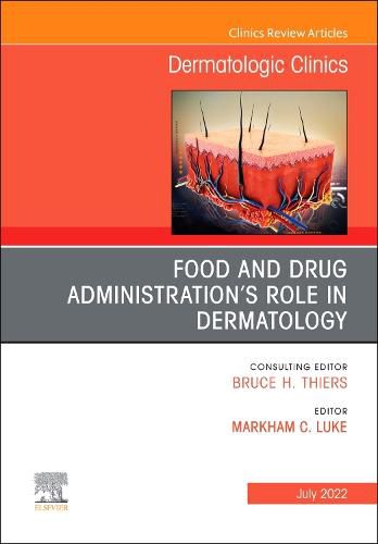 Cover image for Food and Drug Administration s Role in Dermatology, an Issue of Dermatologic Clinics