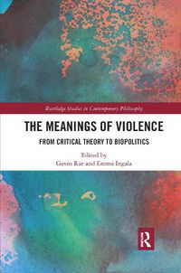 Cover image for The Meanings of Violence: From Critical Theory to Biopolitics