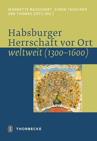 Cover image for Habsburger Herrschaft VOR Ort - Weltweit: (1300 - 1600)