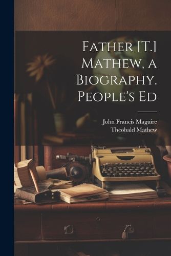 Father [T.] Mathew, a Biography. People's Ed