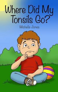 Cover image for Where Did My Tonsils Go?