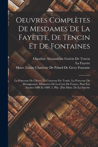 Cover image for Oeuvres Completes De Mesdames De La Fayette, De Tencin Et De Fontaines