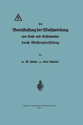 Cover image for Die Beeinflussung Der Waschwirkung Von Seife Und Seifenpulver Durch Wasserglasfullung