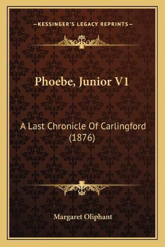 Phoebe, Junior V1: A Last Chronicle of Carlingford (1876)